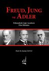 Freud, Jung ve Adler & Psikanalizde &Ccedil;ığır A&ccedil;anların Dine Bakışları