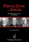 Freud, Jung ve Adler & Psikanalizde Çığır Açanların Dine Bakışları