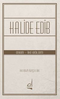 Halide Edib (Oyun - İki Bölüm)