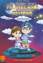 Yıldızlara Gitmek  - Hayaller / Sen Olsaydın Serisi 1