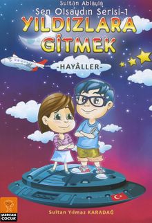 Yıldızlara Gitmek  - Hayaller / Sen Olsaydın Serisi 1