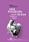 2008 Kavşağında Türkiye & Siyaset, İktisat ve Toplum