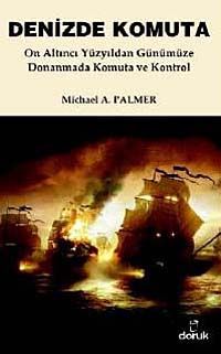 Denizde Komuta & On Altıncı Yüzyıldan Günümüze Donanmada Komuta ve Kontrol