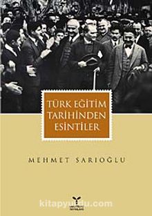 Türk Eğitim Tarihinden Esintiler - Mehmet Sarıoğlu