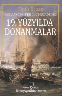 19. Yüzyılda Donanmalar & Doğu Akdeniz’de Güç Mücadelesi - Fatih Erbaş