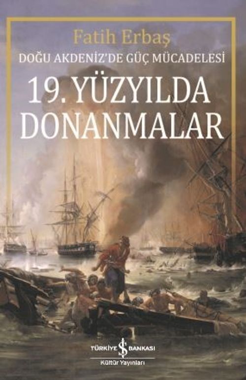 19. Yüzyılda Donanmalar & Doğu Akdeniz'de Güç Mücadelesi