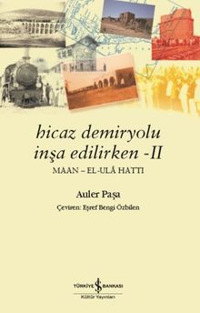 Hicaz Demiryolu İnşa Edilirken 2 & IIMaan - El-Ula Hattı