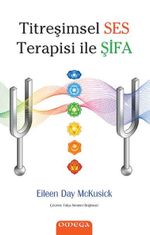 Titreşimsel Ses Terapisi ile Şifa