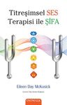 Titreşimsel Ses Terapisi ile Şifa