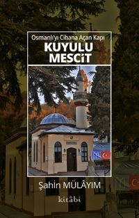 Osmanlı’yı Cihana Açan Kapı Kuyulu Mescit