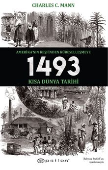 1493: Amerika’nın Keşfinden Küreselleşmeye Kısa Dünya Tarihi - Charles C. Mann