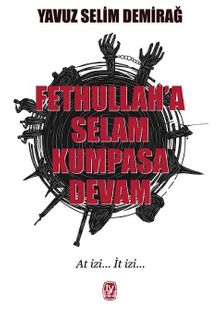 Fetullah’a Selam Kumpasa Devam - Yavuz Selim Demirağ