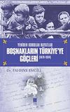 Yeniden Kurulan Hayatlar Boşnakların T&uuml;rkiye'ye G&ouml;&ccedil;leri (1878-1934)