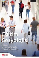 Eğitim Sosyolojisi (Edit.Prof. Dr. M. Çağatay Özdemir - A. Selcen Bingöl Arslangilay)