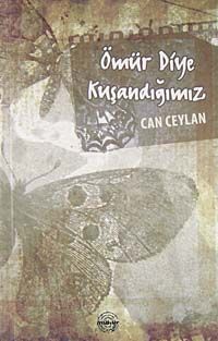 Ömür Diye Kuşandığımız