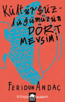 Kültürsüzlüğümüzün Dört Mevsimi - Feridun Andaç