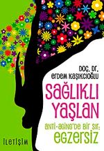 Sağlıklı Yaşlan / Anti-Aging'de Bir Sır: Egzersiz