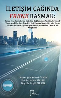 İletişim Çağında Frene  Basmak