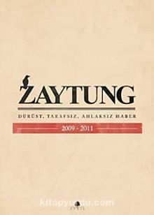 Zaytung & Dürüst, Tarafsız, Ahlaksız Haber 2009-2011