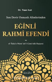 Son Devir Osmanlı Alimlerinden Eğinli Rahmi Efendi