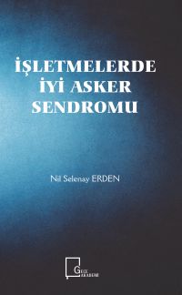 İşletmelerde İyi Asker Sendromu