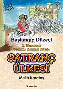 Satranç Ülkesi & Başlangıç Düzeyi 1. Basamak Satranç Kaynak Kitabı