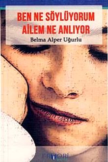 Ben Ne Söylüyorum Ailem Ne Anlıyor