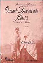 Bilinmeyen Yönleriyle Osmanlı Devleti'nde Kölelik (18. ve 19. Yüzyıl) / 39-C-7