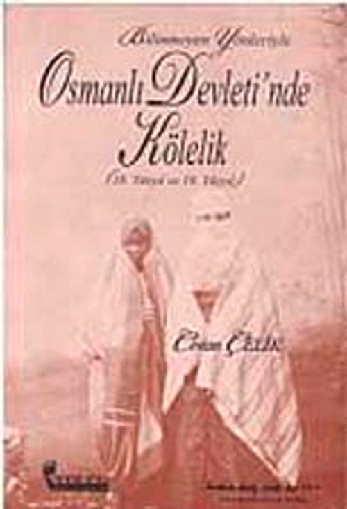 Bilinmeyen Yönleriyle Osmanlı Devleti'nde Kölelik (18. ve 19. Yüzyıl) / 39-C-7