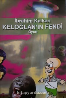 Keloğlan’ın Fendi - İbrahim Kalkan