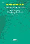 Osmanlı'da Son Fasıl & Savaş, Devrim ve Ortadoğu'nun Şekillenişi (1908-1923)