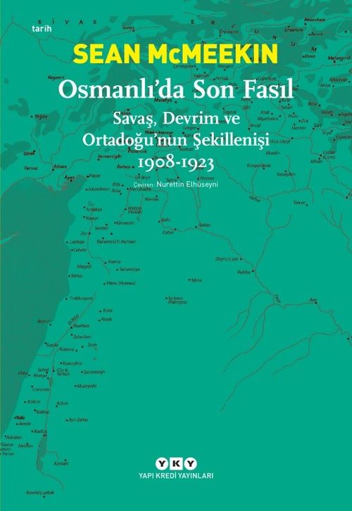 Osmanlı'da Son Fasıl & Savaş, Devrim ve Ortadoğu'nun Şekillenişi (1908-1923)