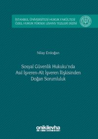 Sosyal Güvenlik Hukuku'nda Asıl İşveren-Alt İşveren İlişkisinden Doğan Sorumluluk