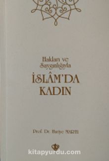 Hakları ve Saygınlıklarıyla İslamda Kadın - Dr. Huriye Martı