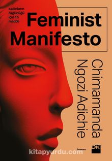 Feminist Manifesto & Kadınların Özgürlüğü İçin 15 Madde - Chimamanda Ngozi Adichie