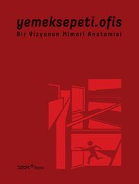 Yemeksepeti.Ofis & Bir Vizyonun Mimari Anatomisi