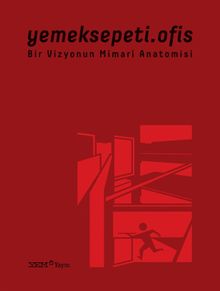 Yemeksepeti.Ofis & Bir Vizyonun Mimari Anatomisi