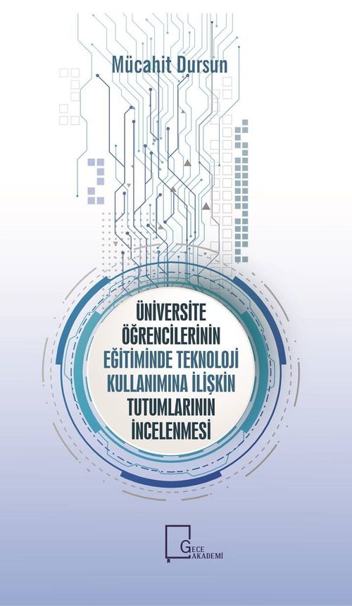 Üniversite Öğrencilerinin Eğitiminde Teknoloji Kullanımına İlişkin Tutumlarının İncelenmesi