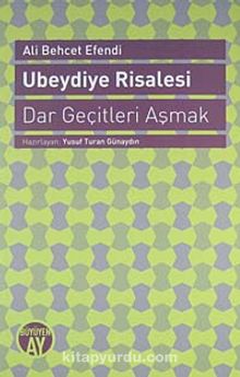 Ubeydiye Risalesi & Dar Geçitleri Aşmak - Ali Behcet Efendi