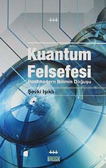 Kuantum Felsefesi & Postmodern Bilimin Doğuşu