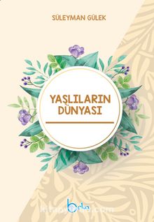 Yaşlıların Dünyası - Süleyman Gülek