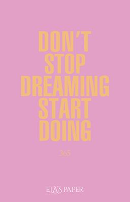 Don't Stop Dreaming Start Doing  365 (Açıl Pastel Pembe)