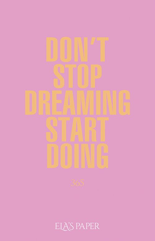 Don't Stop Dreaming Start Doing  365 (Açıl Pastel Pembe)