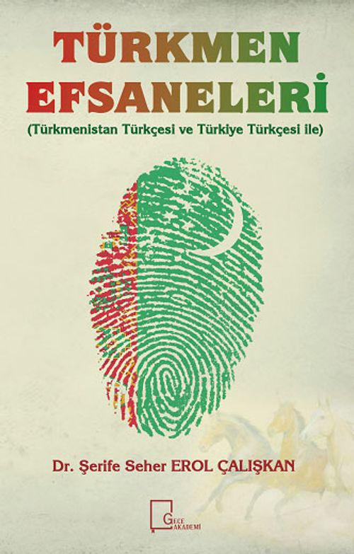 Türkmen Efsaneleri (Türkmenistan Türkçesi ve Türkiye Türkçesi ile)