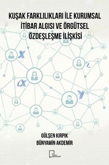 Kuşak Farklılıkları İle Kurumsal İtibar Algısı Ve Örgütsel Özdeşleşme İlişkisi