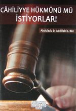 Cahiliyye Hükmünü mü İstiyorlar!