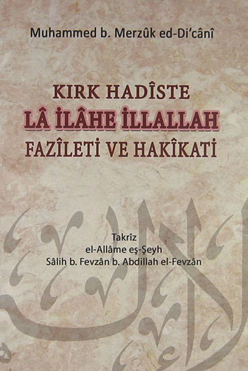Kırk Hadiste La İlahe İllallah Fazileti ve Hakikati