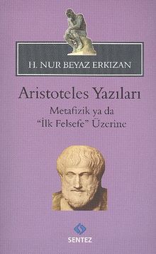 Aristoteles Yazıları & Metafizik ya da "İlk Felsefe" Üzerine
