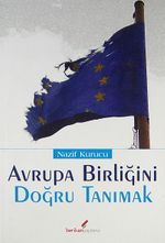 Avrupa Birliğini Doğru Tanımak / AB'ne Onurlu Üyelik mi? Sevr'e Doğru Yolculuk mu?