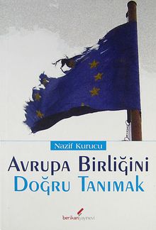 Avrupa Birliğini Doğru Tanımak / AB'ne Onurlu Üyelik mi? Sevr'e Doğru Yolculuk mu?